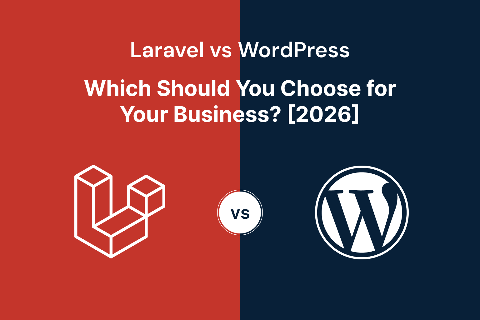 Laravel vs WordPress: Which Should You Choose for Your Business? [2026]