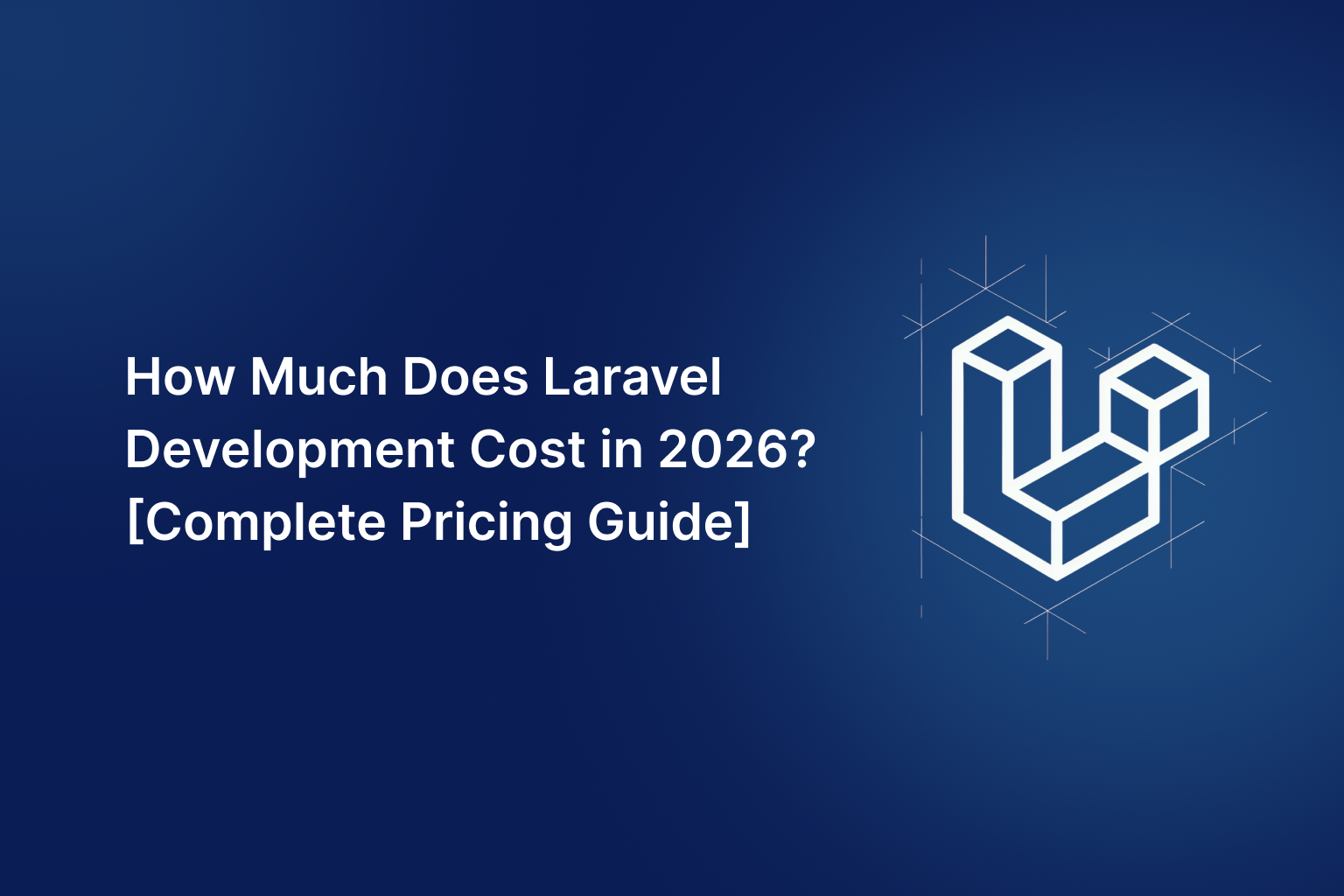 How Much Does Laravel Development Cost in 2026? [Complete Pricing Guide]